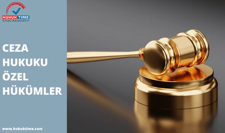 CEZA HUKUKU ÖZEL HÜKÜMLER