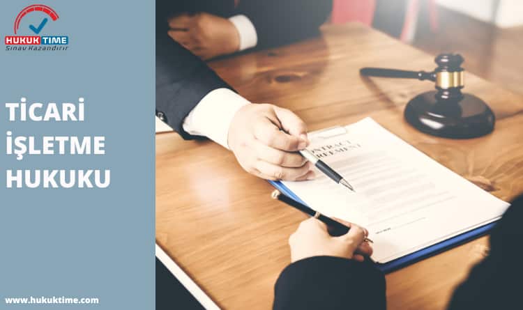 TİCARİ İŞLETME HUKUKU