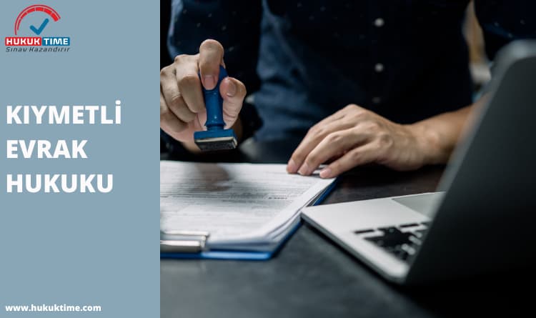 KIYMETLİ EVRAK HUKUKU